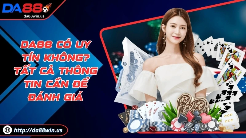da88 có uy tín khong