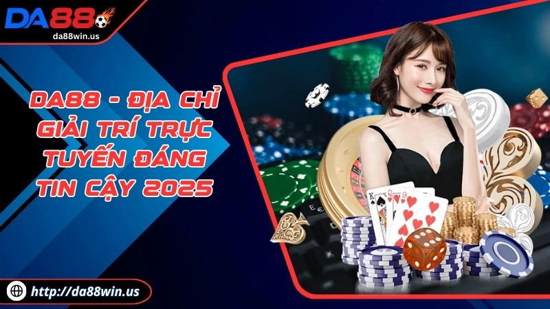 da88 nhà cái thể thao uy tín và hợp pháp