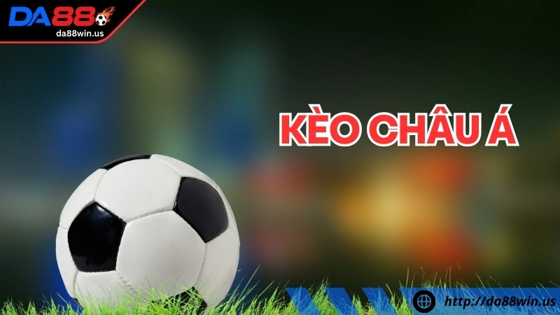giới thiệu đôi nét về loại kèo châu á tại Da88