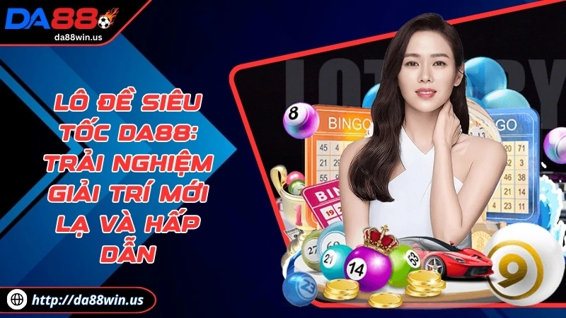 lô đề siêu tốc da88